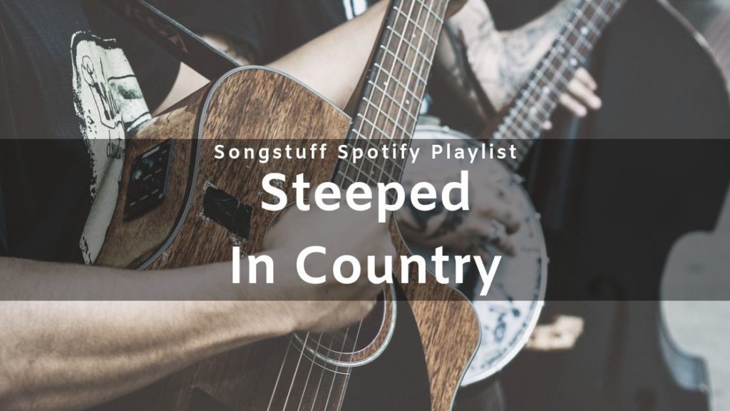 Steeped In Country - Songstuff Spotify Playlist